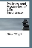 Politics and Mysteries of Life Insurance: 2008 9780554873824 Front Cover