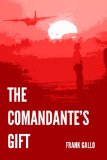 Commandante's Gift 2012 9780692016824 Front Cover