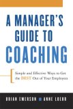 Manager's Guide to Coaching Simple and Effective Ways to Get the Best Out of Your Employees cover art