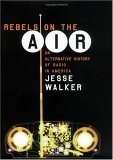 Rebels on the Air An Alternative History of Radio in America 2004 9780814793824 Front Cover