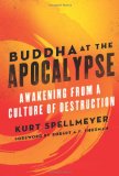 Buddha at the Apocalypse Awakening from a Culture of Destruction 2010 9780861715824 Front Cover