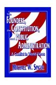 Founders, the Constitution, and Public Administration A Conflict in World Views cover art
