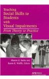 Teaching Social Skills to Students with Visual Impairments Theory to Practice 2006 9780891288824 Front Cover