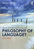 What Is This Thing Called Philosophy of Language? 2nd 9781138225824 Front Cover