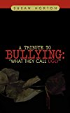 Tribute to Bullying What They Call Ugly 2011 9781467848824 Front Cover