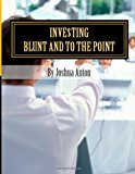 Investing: Blunt and to the Point 2012 9781480225824 Front Cover