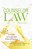 Counselor and the Law A Guide to Legal and Ethical Practice  9781556203824 Front Cover