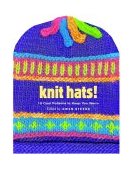 Knit Hats! 15 Cool Patterns to Keep You Warm  9781580174824 Front Cover