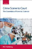 Crime Scene to Court The Essentials of Forensic Science 3rd 9781847558824 Front Cover