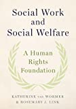Social Work and Social Welfare A Human Rights Foundation  9780190612825 Front Cover