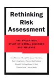Rethinking Risk Assessment The MacArthur Study of Mental Disorder and Violence  9780195138825 Front Cover