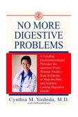 No More Digestive Problems A Leading Gastroenterologist Provides the Answers Every Woman Needs--Real Solutions to Stop the Pain and Achieve Lasting Digestive Health 2004 9780553381825 Front Cover