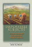 Impossible Subjects Illegal Aliens and the Making of Modern America - Updated Edition