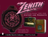 Zenith Radio, the Glory Years, 1936-1945: History and Products History and Products  9780764318825 Front Cover