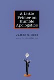 Little Primer on Humble Apologetics 2006 9780830833825 Front Cover