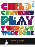 Child-Centered Play Therapy Workbook A Self-Directed Guide for Professionals  9780878226825 Front Cover