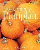 Seed, Sprout, Pumpkin, Pie 2009 9781426305825 Front Cover