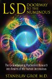LSD: Doorway to the Numinous The Groundbreaking Psychedelic Research into Realms of the Human Unconscious 4th 2009 9781594772825 Front Cover