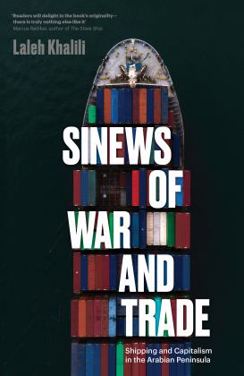 Sinews of War and Trade Shipping and Capitalism in the Arabian Peninsula  9781786634825 Front Cover