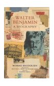 Walter Benjamin A Biography 1998 9781859840825 Front Cover