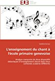Enseignement du Chant ï¿½ L'ï¿½cole Primaire Genevoise 2011 9786131590825 Front Cover