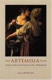 Artemisia Files Artemisia Gentileschi for Feminists and Other Thinking People  9780226035826 Front Cover