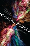 Musical Forces Motion, Metaphor, and Meaning in Music 2012 9780253356826 Front Cover