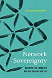 Network Sovereignty Building the Internet Across Indian Country  9780295741826 Front Cover