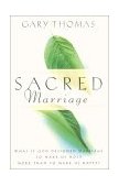 Sacred Marriage What If God Designed Marriage to Make Us Holy More Than to Make Us Happy? cover art