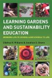 Learning Gardens and Sustainability Education Bringing Life to Schools and Schools to Life
