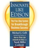 Innovate Like Edison The Five-Step System for Breakthrough Business Success 2008 9780452289826 Front Cover