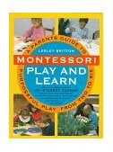 Montessori Play and Learn A Parent's Guide to Purposeful Play from Two to Six cover art