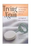 Trying Again A Guide to Pregnancy after Miscarriage, Stillbirth, and Infant Loss 2000 9780878331826 Front Cover