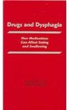 Drugs and Dysphagia How Medications Can Affect Eating and Swallowing