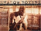 Shadow Boxers Sweat, Sacrifice and the Will to Survive in American Boxing Gyms 2005 9780965633826 Front Cover