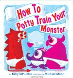 How to Potty Train Your Monster 2009 9781423101826 Front Cover