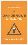 Dangerous Calling Confronting the Unique Challenges of Pastoral Ministry cover art