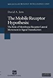 Mobile Receptor Hypothesis The Role of Membrane Receptor Lateral Movement in Signal Transduction 2012 9781475706826 Front Cover