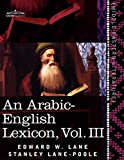 Arabic-English Lexicon Derived from the Best and the Most Copious Eastern Sources 2011 9781616404826 Front Cover