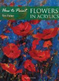 How to Paint: Flowers in Acrylics  9781844485826 Front Cover