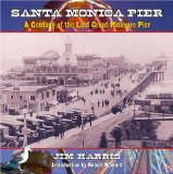 Santa Monica Pier A Century on the Last Great Pleasure Pier  9781883318826 Front Cover