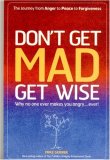 Don't Get MAD Get Wise Why No One Ever Makes You Angry... Ever! 2007 9781905047826 Front Cover