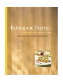 Baking and Pastry Mastering the Art and Craft cover art