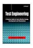 Test Engineering A Concise Guide to Cost-Effective Design, Development and Manufacture cover art