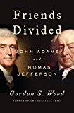 Friends Divided John Adams and Thomas Jefferson  9780525498827 Front Cover
