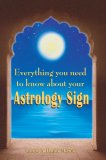 Everything You Need to Know about Your Astrology Sign 2007 9780595420827 Front Cover