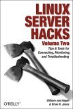 Linux Server Hacks, Volume Two Tips and Tools for Connecting, Monitoring, and Troubleshooting 2nd 2006 9780596100827 Front Cover