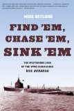 Find 'Em, Chase 'Em, Sink 'Em The Mysterious Loss of the WWII Submarine USS Gudgeon 2011 9780762772827 Front Cover