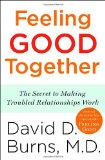 Feeling Good Together The Secret to Making Troubled Relationships Work cover art