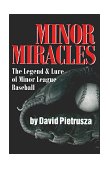 Minor Miracles The Legend and Lure of Minor League Baseball 1995 9780912083827 Front Cover